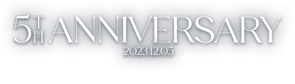 5th Anniversary SPECIAL SITE 2023.12.05